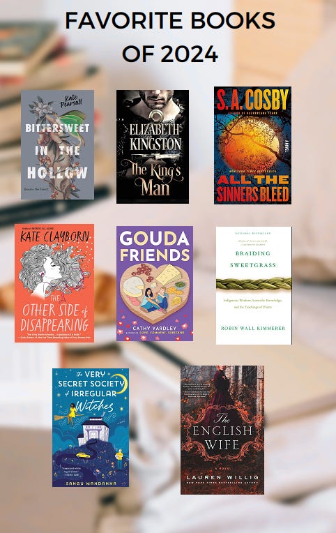 Image of fave books read during 2024 such as Bittersweet in the Hallow, The Other side of disappearing, Gouda Friends, Braiding Sweetgrass, The English Wife, the Very Secret Society of Irregular Witches, The King's Man and all the sinners bleed
